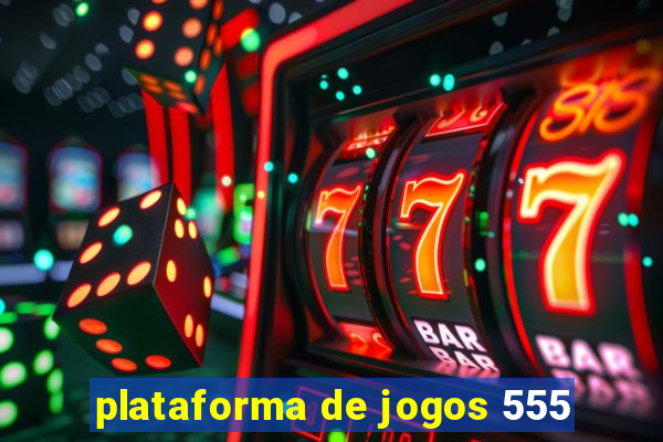 plataforma de jogos 555